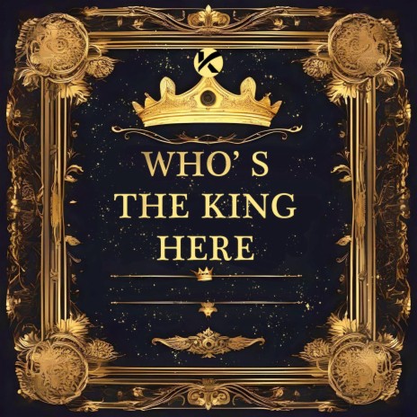 Who's The King Here | Boomplay Music