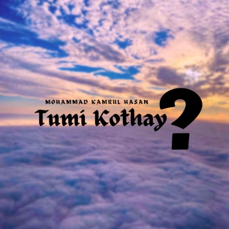 Tumi Kothay? | Boomplay Music