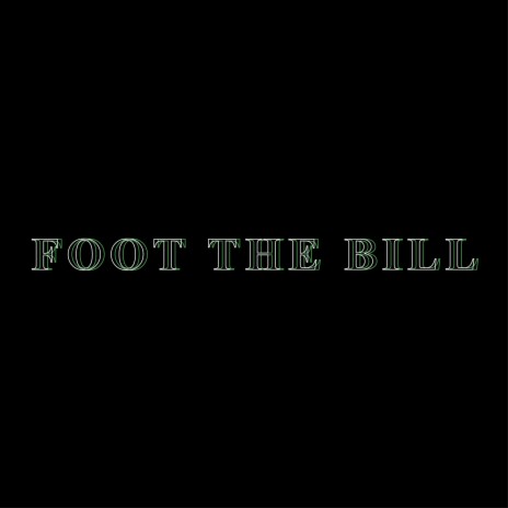 Foot the Bill