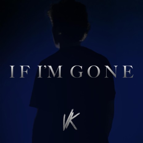 If I'm Gone | Boomplay Music