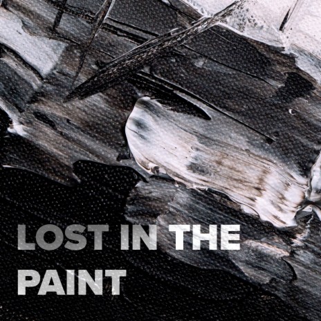 Lost In The Paint | Boomplay Music