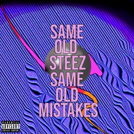 SAME OLD STEEZ SAME OLD MISTAKES (I AM NOT A HUMAN)