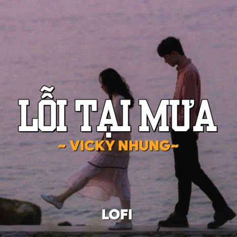 Lỗi Tại Mưa (Lofi) | Boomplay Music