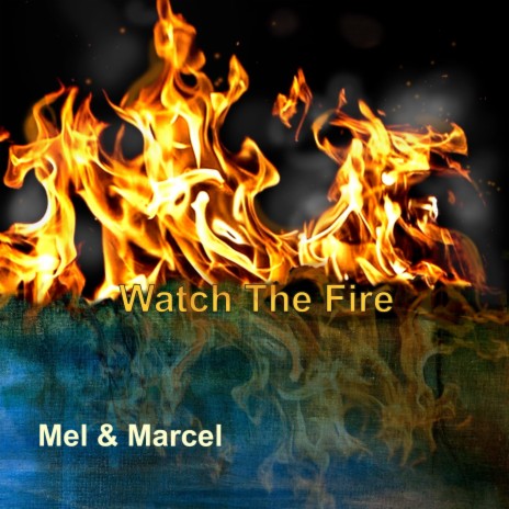 Watch The Fire | Boomplay Music