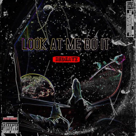 LOOK AT ME DO IT | Boomplay Music