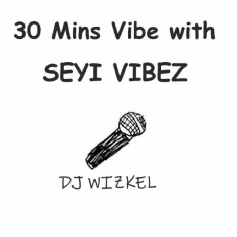 30 Mins Vibe With Seyi Vibez