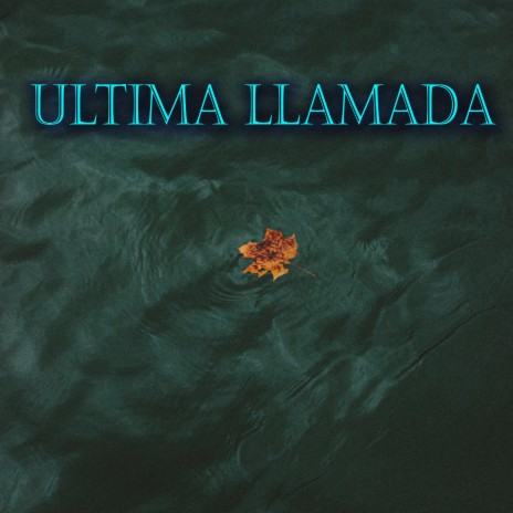 ULTIMA LLAMADA | Boomplay Music