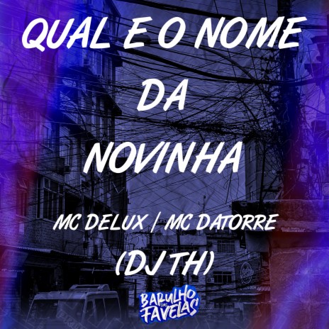 Qual É o Nome da Novinha ft. Mc Delux & Dj Th | Boomplay Music