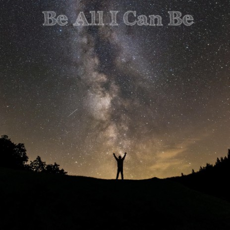 Be All I Can Be (2021) ft. ABK Oneway | Boomplay Music