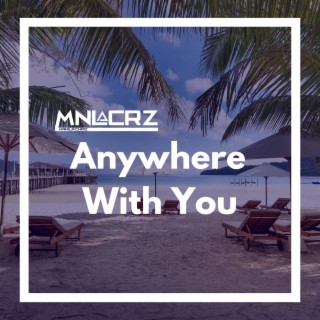 Anywhere With You