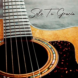 Solo Tu Gracia ft. Juan Carrascal lyrics | Boomplay Music