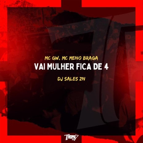 Vai mulher fica de 4 ft. MC MENO BRAGA & Dj Sales ZN | Boomplay Music