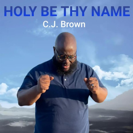 Holy Be Thy Name | Boomplay Music