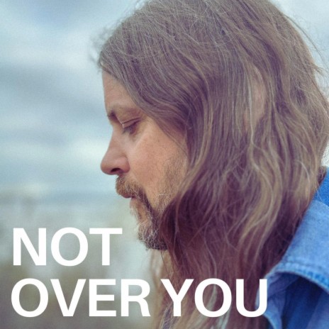 Not Over You | Boomplay Music