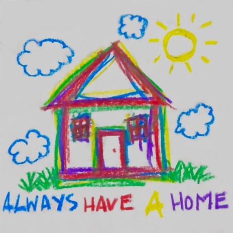 Always Have a Home | Boomplay Music