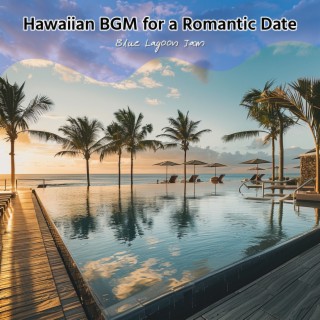 Hawaiian BGM for a Romantic Date