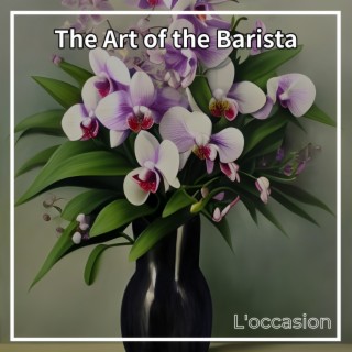 The Art of the Barista