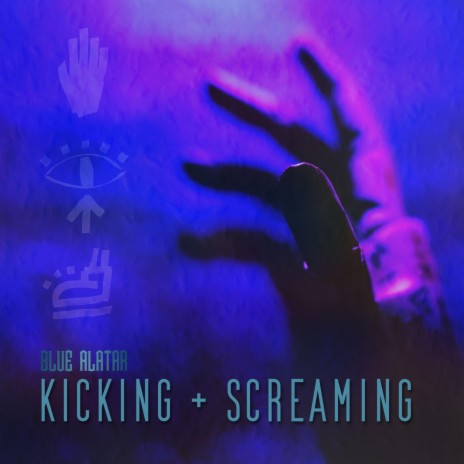 Kicking & Screaming | Boomplay Music