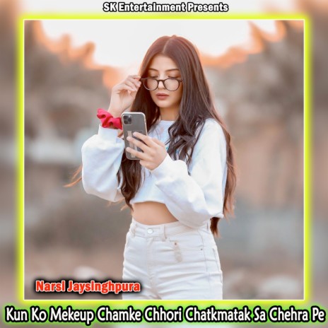 Kun Ko Mekeup Chamke Chhori Chatkmatak Sa Chehra Pe | Boomplay Music