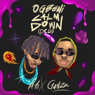 Ogbeni Calm Down (OCD) ft. Gunzz lyrics | Boomplay Music