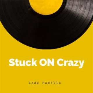 Stuck On Crazy lyrics | Boomplay Music
