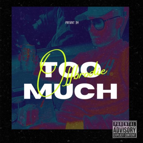 TOO MUCH | Boomplay Music