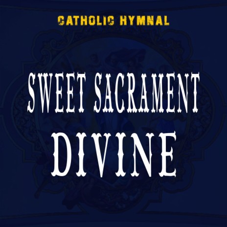 Sweet Sacrament Divine | Boomplay Music