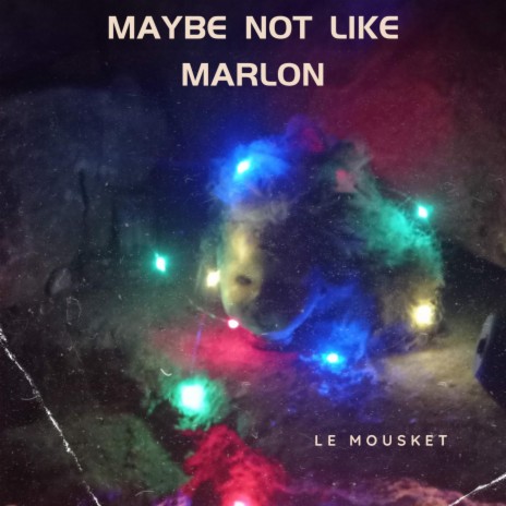Maybe not like Marlon