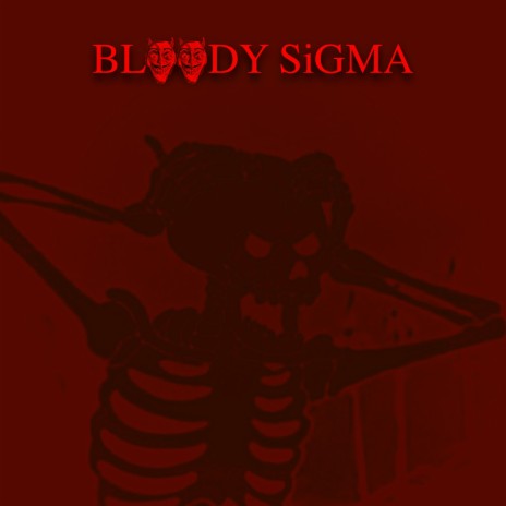 BLOODY SiGMA