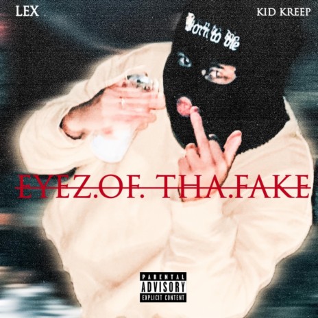EYEZ.OF. THA.FAKE ft. Kid Kreep
