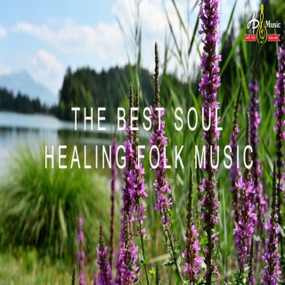 NHẠC DÂN CA CHỮA LÀNH TÂM HỒN HAY NHẤT l THE BEST SOUL HEALING FOLK MUSIC