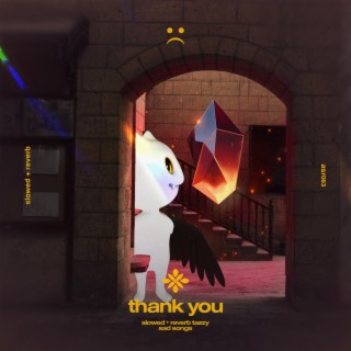 thank you - slowed + reverb