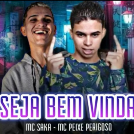 Seja Bem vinda ft. Mc Saka | Boomplay Music