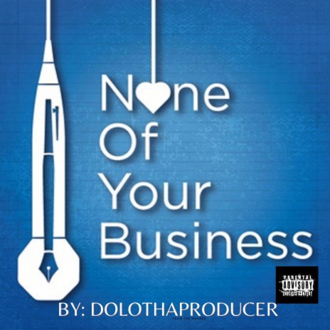 None Of Your Business (feat. Dat Dude) | Boomplay Music