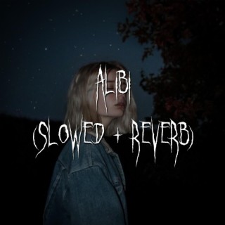alibi (slowed + reverb)