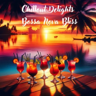 Chillout Delights: Bossa Nova Bliss, Summer Serenity, Electronic Escapes