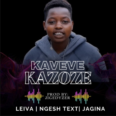 Kaveve Kazoze (feat. Jagina & Ngesh) | Boomplay Music
