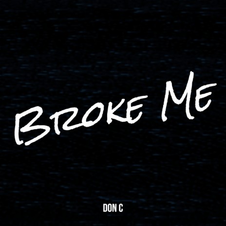 Broke Me | Boomplay Music