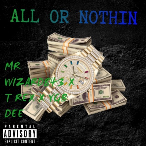 ALL or Nothin' ft. T Rex Da Great & YGB Dee | Boomplay Music