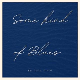 Some kind of Blues