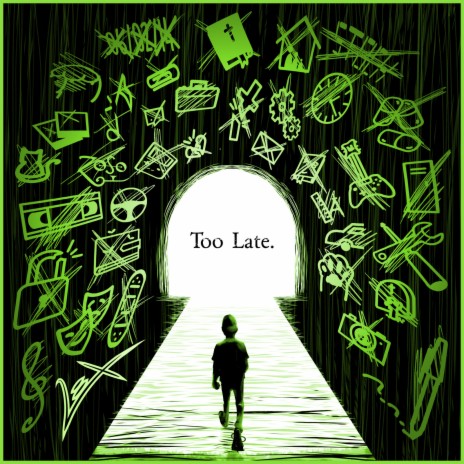 Too Late. | Boomplay Music