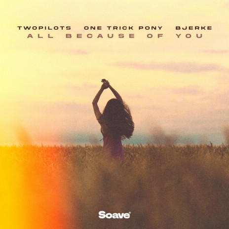 All Because Of You ft. One Trick Pony & Bjerke | Boomplay Music