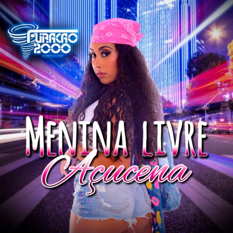 Menina Livre ft. Açucena | Boomplay Music