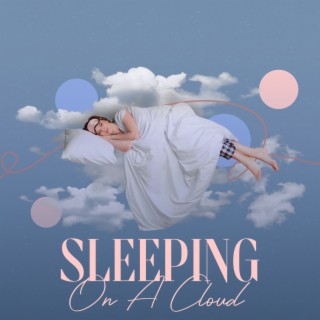 Sleeping On A Cloud
