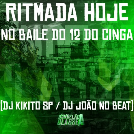 Ritmada Hoje no Baile do 12 do Cinga ft. DJ João no Beat | Boomplay Music