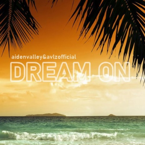 Dream On ft. Aiden Valley | Boomplay Music