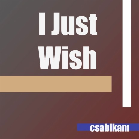 I Just Wish | Boomplay Music