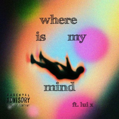 where is my mind ft. lui x | Boomplay Music