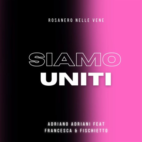 Siamo Uniti ft. Fischietto & Francesca Manzella | Boomplay Music