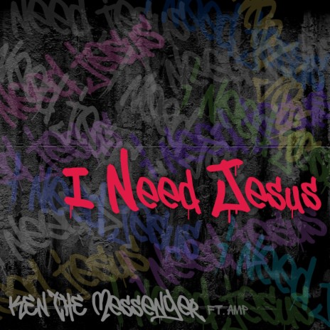 I Need Jesus ft. AMP | Boomplay Music